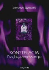 Okładka książki Konstelacja Przybyszewskiego Wojciech Gutowski