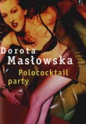 Okładka książki Polococtail party Dorota Masłowska