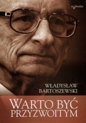Okładka książki Warto być przyzwoitym Władysław Bartoszewski