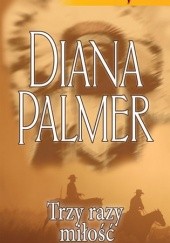 Okładka książki Trzy razy miłość Diana Palmer