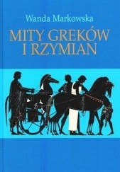 Okładka książki Mity Greków i Rzymian Wanda Markowska