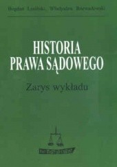 Okładka książki Historia prawa sądowego. zarys wykładu Bogdan Lesiński, Władysław Rozwadowski