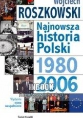 Okładka książki Najnowsza historia Polski. Tom 3, 1980-2006 Wojciech Roszkowski