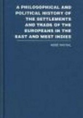 Okładka książki Philosophical &&& Political History of the Settlements 6 vols A. Raynal