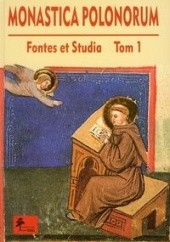 Monastica Polonorum. Fontes et Studia. Tom I