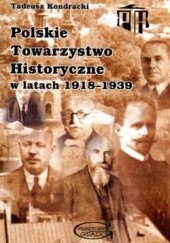 Okładka książki Polskie Towarzystwo Historyczne w latach 1918-1939 Tadeusz Kondracki