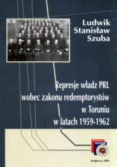 Represje władz PRL wobec zakonu redemptorystów w Toruniu w latach 1959-1962