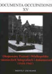 Okładka książki Okupowany Poznań i Wilekopolska w niemieckich fotografiach i dokumentach (1939-1941) Maria Rutowska, Maria Tomczak, praca zbiorowa