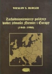 Okładka książki zachodnioniemieccy politycy wobec jednosci Niemiec i Europy (1945-1990) Wiesław S. Burger