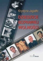 Okładka książki Dziedzice bezprawnej wolności K. Jagiełło