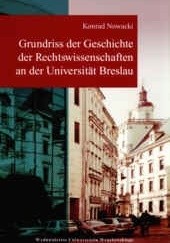 Okładka książki Grundriss der Geschichte der Rechtswissenschaften an der Universität Breslau Konrad Nowacki