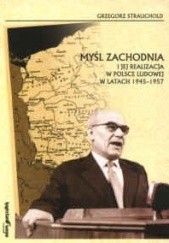 Okładka książki MY L ZACHODNIA i jej realizacja w Polsce Ludowej w latach Grzegorz Strauchold