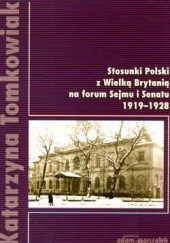 Okładka książki Stosunki Polski z Wielką Brytanią na forum Sejmu i Senatu Katarzyna Tomkowiak