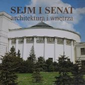Okładka książki Sejm i senat. Architektura i wnętrza Bożena Wierzbicka