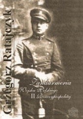 Okładka książki Żandarmeria Wojska Polskiego II Rzeczypospolitej Grzegorz Ratajczyk
