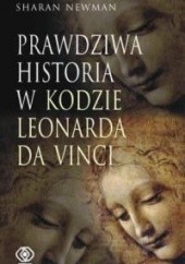 Okładka książki Prawdziwa histora w Kodzie Leonarda Da Vinci Sharan Newman