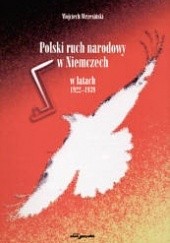 Okładka książki Polski ruch narodowy w Niemczech w latach 1922-1939 Wojciech Wrzesiński