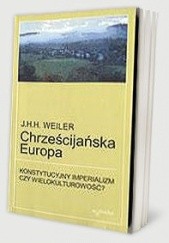 Okładka książki Chrześcijańska Europa J. H. H. Weiler