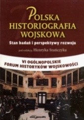 Polska Historiografia Wojskowa. Stan badań i perspektywy roz