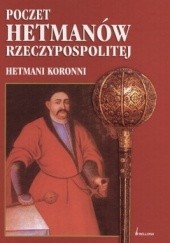 Okładka książki Poczet hetmanów Rzeczypospolitej. Hetmani koronni Mirosław Nagielski