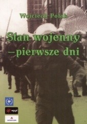 Okładka książki Stan wojenny - pierwsze dni Wojciech Polak