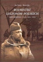 Okładka książki Rotmistrz Legionów Polskich. Wspomnienia z lat 1914-1919 Jan Dunin-Brzeziński