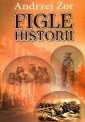 Okładka książki Figle historii Andrzej Żor