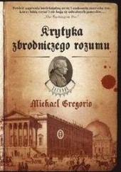 Okładka książki Krytyka zbrodniczego rozumu Michael Gregorio