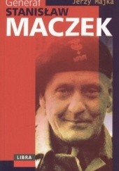 Okładka książki Generał Stanisław Maczek Jerzy Majka