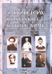 Okładka książki z dziejów rosyjskiego katolicyzmu Kościół greckokatolicki w Rosji w latach 1907-2007 Maciej Mróz
