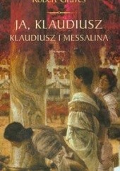 Okładka książki Ja Klaudiusz Klaudiusz i Messalina Robert Graves