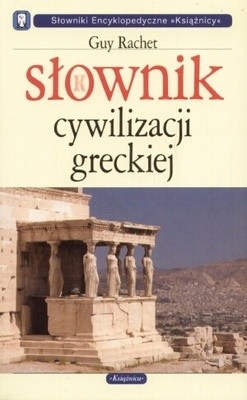 Okładka książki Słownik cywilizacji greckiej Guy Rachet