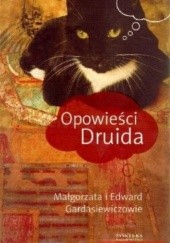 Okładka książki Opowieści Druida Edward Gardasiewicz, Małgorzata Gardasiewicz
