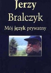 Okładka książki Mój język prywatny Jerzy Bralczyk