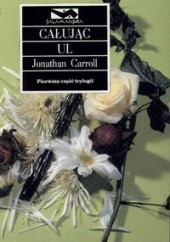 Okładka książki Całując ul Jonathan Carroll