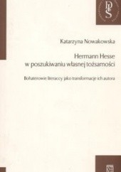 Okładka książki Hermann Hesse w poszukiwaniu własnej tożsamości Katarzyna Nowakowska