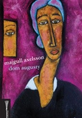Okładka książki Dom Augusty Majgull Axelsson