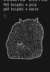 Okładka książki Pół książki o psie, pół książki o kocie Jolanta Stefko