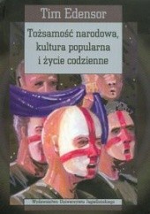 Okładka książki Tożsamość narodowa, kultura popularna i życie codzienne Tim Edensor