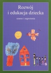Okładka książki Rozwój i edukacja dziecka. Szanse i zagrożenia Sabina Guz