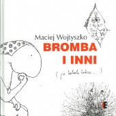 Okładka książki Bromba i inni. Po latach także... Maciej Wojtyszko