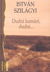 Okładka książki Dudni kamień, dudni... Istvan Szilagyi