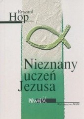 Okładka książki NIEZNANY UCZEŃ JEZUSA Ryszard Hop