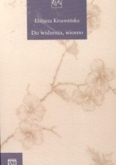 Okładka książki Do widzenia wiosno Elżbieta Krzemińska