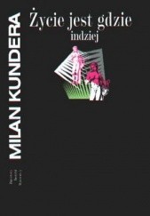 Okładka książki Życie jest gdzie indziej Milan Kundera