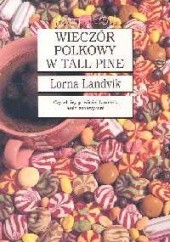Okładka książki Wieczór polkowy w Tall Pine Lorna Landvik