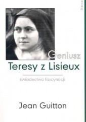 Okładka książki Geniusz Teresy z Lisieux Giitton Jean