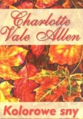 Okładka książki Kolorowe sny Charlotte Vale Allen