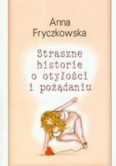 Okładka książki Straszne historie o otyłości i pożądaniu Anna Fryczkowska