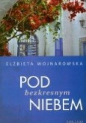 Okładka książki Pod bezkresnym niebem Elżbieta Wojnarowska